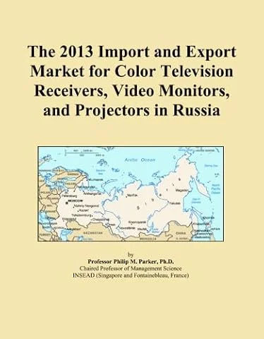 The 2013 Import and Export Market for Color Television Receivers, Video Monitors, and Projectors in Russia